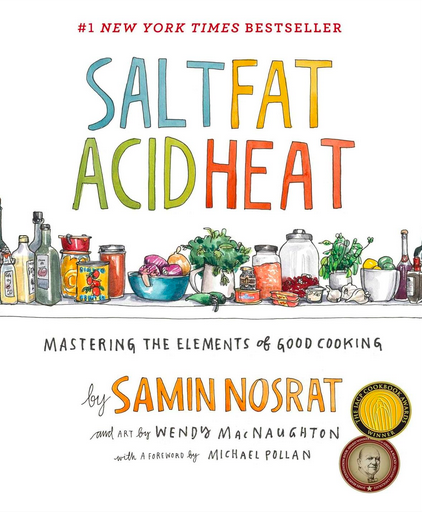 Salt Fat Acid Heat by Samin Nosrat, James Beard Award winning cookbook for home cooks